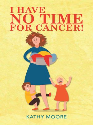 cover image of I Have No Time for Cancer!